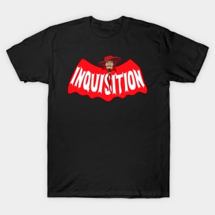 No Body Expects the SPANISH INQUISITION!! T-Shirt